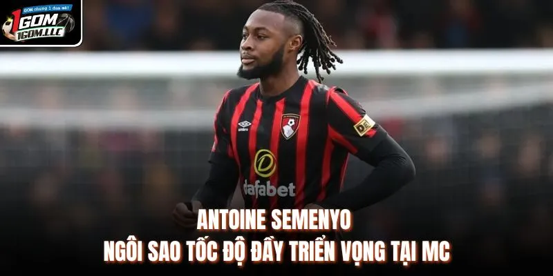 Antoine Semenyo | Ngôi Sao Tốc Độ Đầy Triển Vọng Tại MC