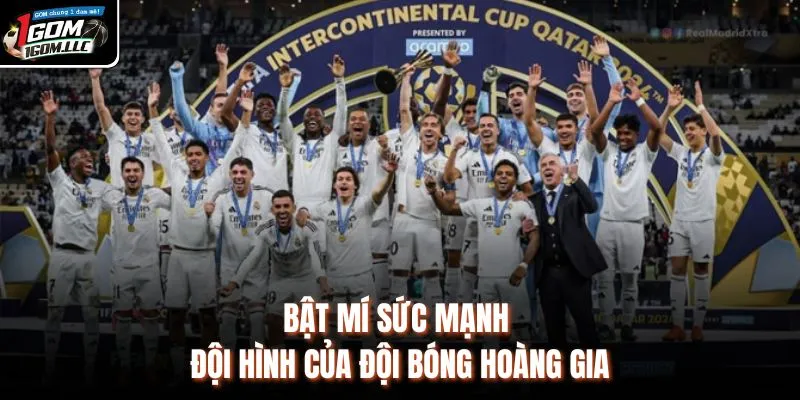 Bật mí sức mạnh đội hình của đội bóng Hoàng Gia