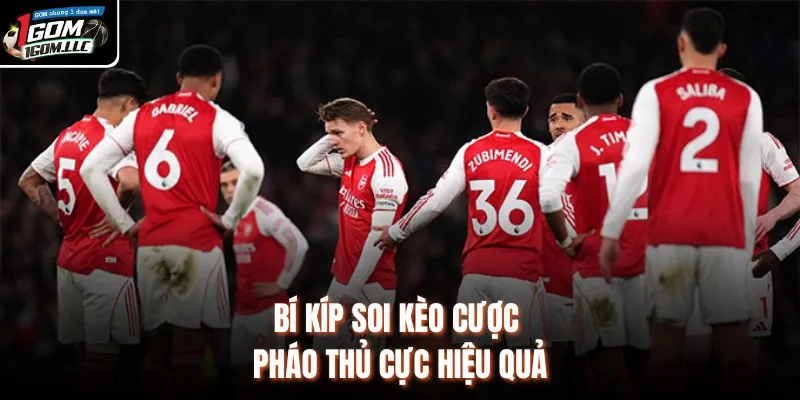 Bí kíp soi kèo cược Pháo thủ cực hiệu quả