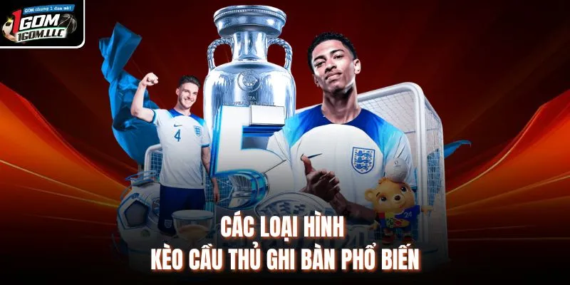 Các loại hình kèo cầu thủ ghi bàn phổ biến