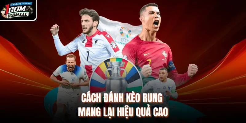 Cách đánh kèo rung mang lại hiệu quả cao 