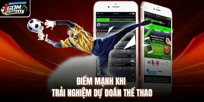 Điểm mạnh khi trải nghiệm dự đoán thể thao