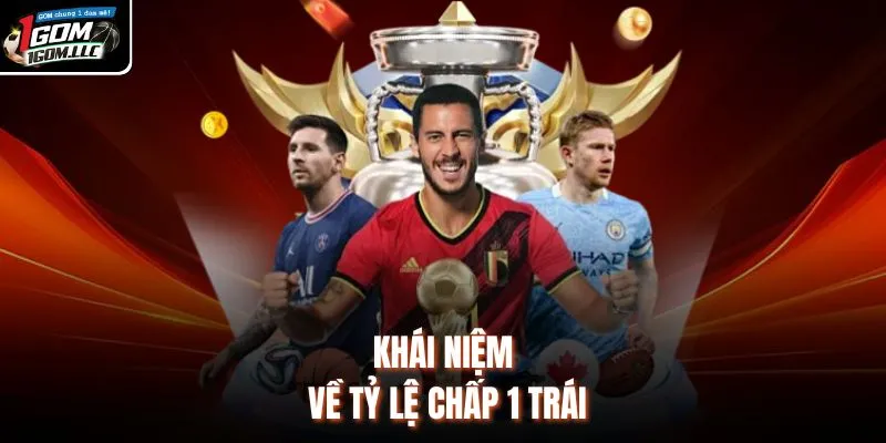 Khái niệm về tỷ lệ chấp 1 trái