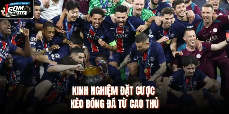 Kinh nghiệm đặt cược kèo bóng đá từ cao thủ