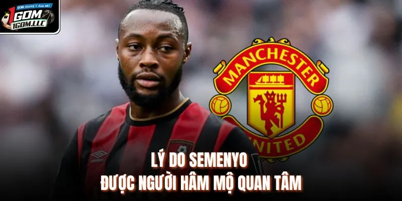 Lý do Semenyo được người hâm mộ quan tâm