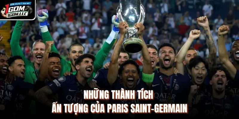 Những thành tích ấn tượng của Paris Saint-Germain