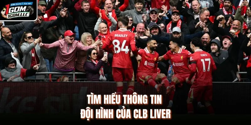 Tìm hiểu thông tin đội hình của CLB Liver
