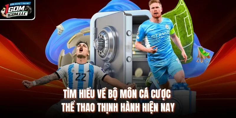 Tìm hiểu về bộ môn cá cược thể thao thịnh hành hiện nay